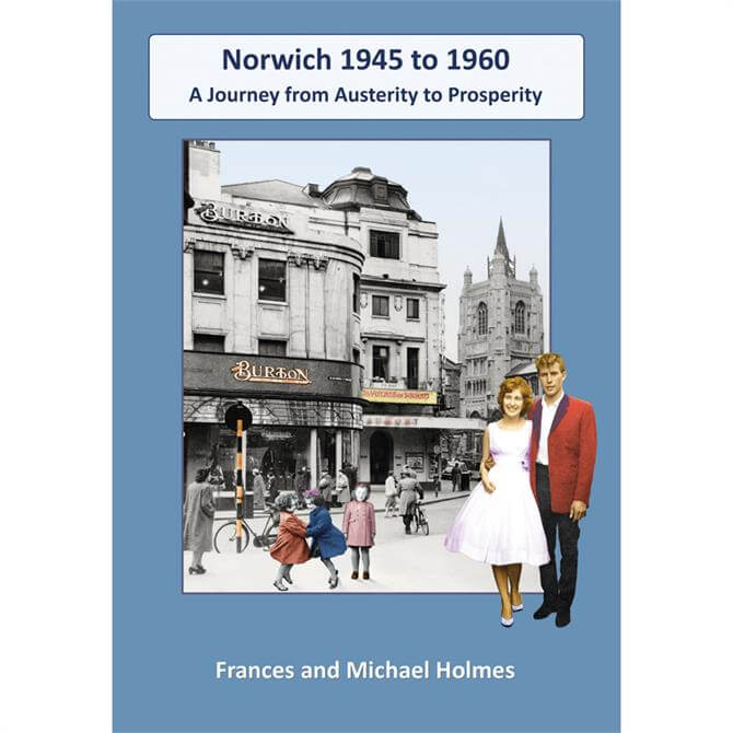 Norwich 1945-1960 - A Journey From Austerity To Prosperity (Paperback)